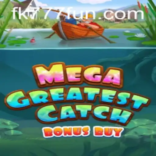 Experience the Thrills of MegaGreatestCatchBonusBuy: The Ultimate Fishing Adventure