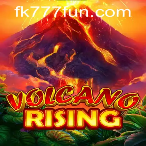 Explore the Fiery World of VolcanoRising: A Deep Dive into FK777